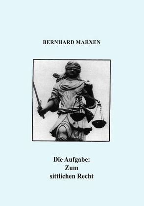 Die Aufgabe: Zum sittlichen Recht von Marxen,  Bernhard