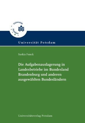 Die Aufgabenauslagerung in Landesbetriebe im Bundesland Brandenburg und anderen ausgewählten Bundesländern von Funck,  Saskia