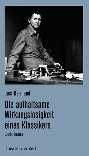 Die aufhaltsame Wirkungslosigkeit eines Klassikers von Hermand,  Jost