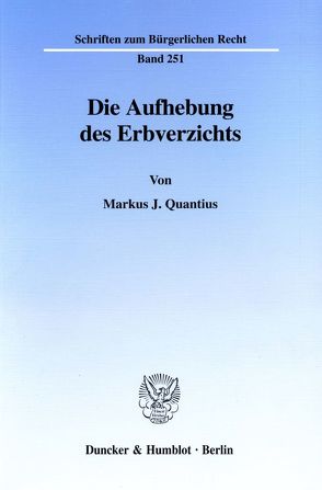 Die Aufhebung des Erbverzichts. von Quantius,  Markus J.