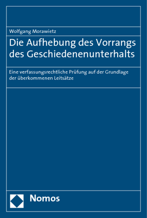 Die Aufhebung des Vorrangs des Geschiedenenunterhalts von Morawietz,  Wolfgang