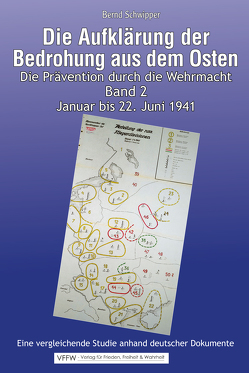 Die Aufklärung der Bedrohung aus dem Osten: Band 2. Januar bis 22. Juni 1941 von Dr. Schwipper,  Bernd
