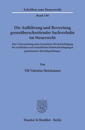Die Aufklärung und Bewertung grenzüberschreitender Sachverhalte im Steuerrecht. von Meickmann,  Till Valentin