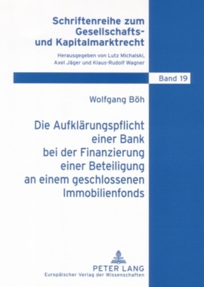 Die Aufklärungspflicht einer Bank bei der Finanzierung einer Beteiligung an einem geschlossenen Immobilienfonds von Böh,  Wolfgang