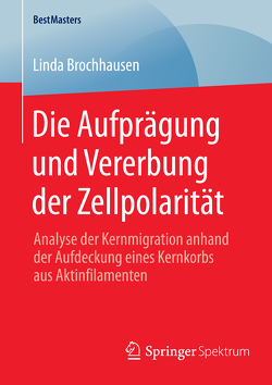 Die Aufprägung und Vererbung der Zellpolarität von Brochhausen,  Linda