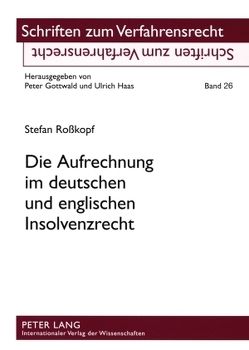 Die Aufrechnung im deutschen und englischen Insolvenzrecht von Roßkopf,  Stefan