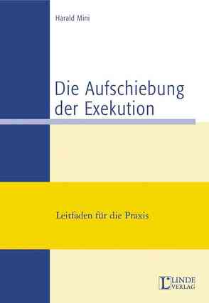 Die Aufschiebung der Exekution (+ Ergänzungs-Heft 2004) von Mini,  Harald