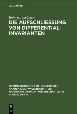 Die Aufschließung von Differentialinvarianten von Liebmann,  Heinrich