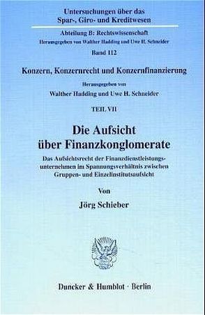 Die Aufsicht über Finanzkonglomerate. von Hadding,  Walther, Schieber,  Jörg, Schneider,  Uwe H.