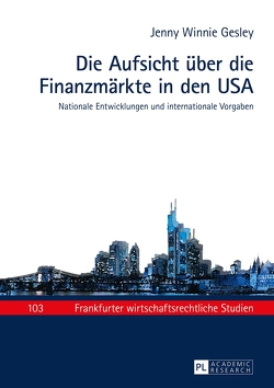 Die Aufsicht über die Finanzmärkte in den USA von Gesley,  Jenny