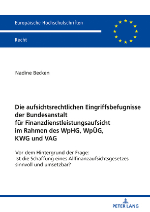 Die aufsichtsrechtlichen Eingriffsbefugnisse der Bundesanstalt für Finanzdienstleistungsaufsicht im Rahmen des WpHG, WpÜG, KWG und VAG von Becken,  Nadine