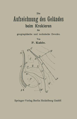 Die Aufzeichnung des Geländes beim Krokieren für geographische und technische Zwecke von Kahle,  NA