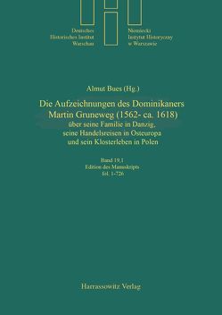 Die Aufzeichnungen des Dominikaners Martin Gruneweg (1562-ca. 1618) von Bues,  Almut