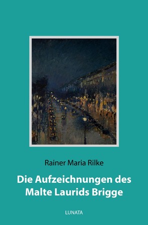 Die Aufzeichnungen des Malte Laurids Brigge von Rilke,  Rainer Maria