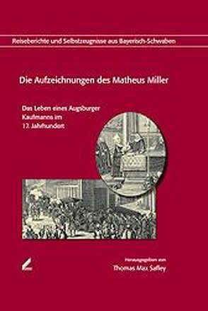 Die Aufzeichnungen des Matheus Miller von Safley,  Thomas M, Schlenkrich,  Angela