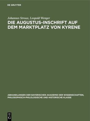 Die Augustus-Inschrift auf dem Marktplatz von Kyrene von Stroux,  Johannes, Wenger,  Leopold