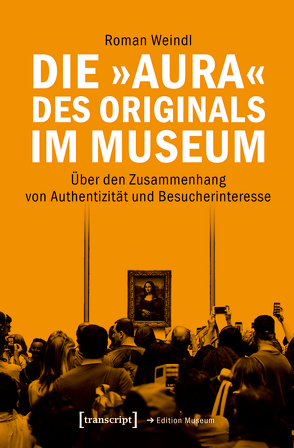 Die »Aura« des Originals im Museum von Weindl,  Roman