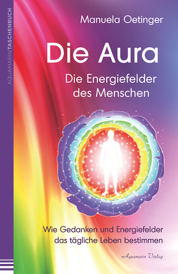 Die Aura – Die Energiefelder des Menschen von Oetinger,  Manuela