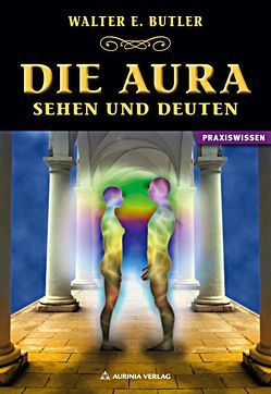 Die Aura – Sehen und Deuten von Ashcroft-Nowicki,  Dolores, Butler,  Walter E.