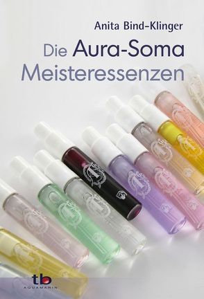 Die Aura-Soma Meisteressenzen von Bind-Klinger,  Anita