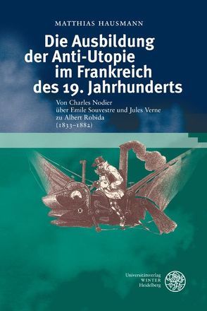 Die Ausbildung der Anti-Utopie im Frankreich des 19. Jahrhunderts von Hausmann,  Matthias