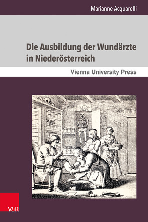 Die Ausbildung der Wundärzte in Niederösterreich von Acquarelli,  Marianne, Fassmann,  Heinz