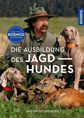 Die Ausbildung des Jagdhundes von Fichtlmeier,  Anton, Numßen,  Julia