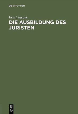 Die Ausbildung des Juristen von Jacobi,  Ernst