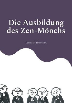 Die Ausbildung des Zen-Mönchs von Keller,  Guido, Satô,  Zenchû, Suzuki,  Daisetz Teitaro, Yamada,  Taro