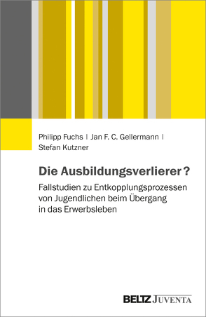 Die Ausbildungsverlierer? von Fuchs,  Philipp, Gellermann,  Jan F.C., Kutzner,  Stefan