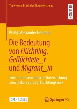 Die Bedeutung von Flüchtling, Geflüchtete_r und Migrant_in von Neumair,  Phillip Alexander