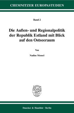 Die Außen- und Regionalpolitik der Republik Estland mit Blick auf den Ostseeraum. von Mensel,  Nadine