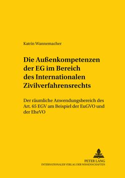 Die Außenkompetenzen der EG im Bereich des Internationalen Zivilverfahrensrechts von Wannemacher,  Katrin