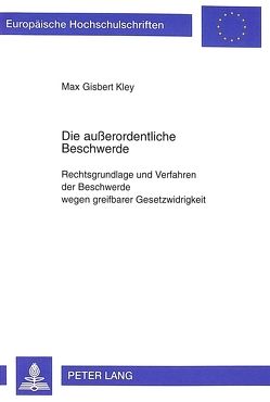 Die außerordentliche Beschwerde von Kley,  Max Gisbert