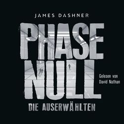 Die Auserwählten – Maze Runner 5: Phase Null – Die Auserwählten von Dashner,  James, Nathan,  David, Rothfuss,  Ilse