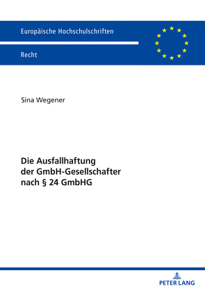 Die Ausfallhaftung der GmbH-Gesellschafter nach § 24 GmbHG von Wegener,  Sina