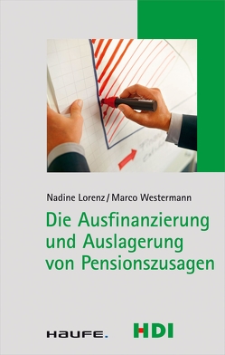 Die Ausfinanzierung und Auslagerung von Pensionszusagen von Lorenz,  Nadine, Westermann,  Marco