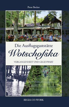 Die Ausflugsgaststätte Wotschofska von Becker,  Peter
