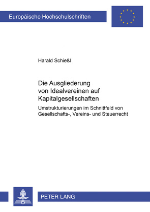 Die Ausgliederung von Idealvereinen auf Kapitalgesellschaften von Schießl,  Harald