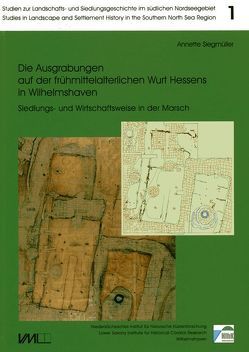 Die Ausgrabungen auf der frühmittelalterlichen Wurt Hessens in Wilhelmshaven von Siegmüller,  Anette