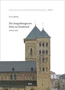 Die Ausgrabungen im Dom zu Osnabrück von Bayer,  Anja, chorta,  Regula, Göpfrich,  Jutta, Grootes,  Pieter M., Haarlammert,  Ulrich, Lobbedey,  Uwe, Schnackenburg,  Marie-Luise, Skriver,  Anna