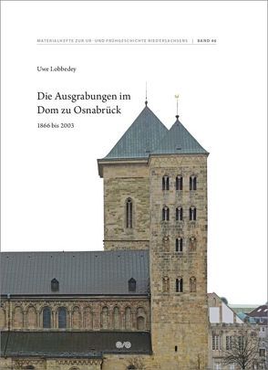 Die Ausgrabungen im Dom zu Osnabrück von Bayer,  Anja, chorta,  Regula, Göpfrich,  Jutta, Grootes,  Pieter M., Haarlammert,  Ulrich, Lobbedey,  Uwe, Schnackenburg,  Marie-Luise, Skriver,  Anna