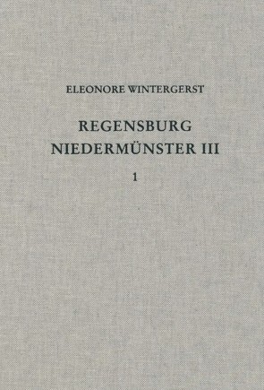 Die Ausgrabungen unter dem Niedermünster zu Regensburg III von Achtenkamp,  Stefan, Heckmann,  Sascha, Niepold,  Tracy, Schwarz,  Klaus, Skriver,  Anna, Turek,  Peter, Wintergerst,  Eleonore