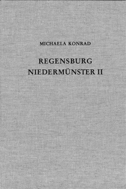 Die Ausgrabungen unter dem Niedermünster zu Regensburg II von Konrad,  Michaela