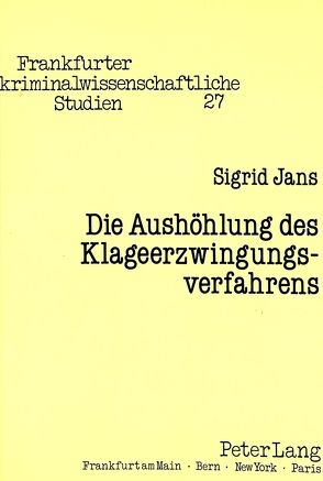 Die Aushöhlung des Klageerzwingungsverfahrens von Jans,  Sigrid