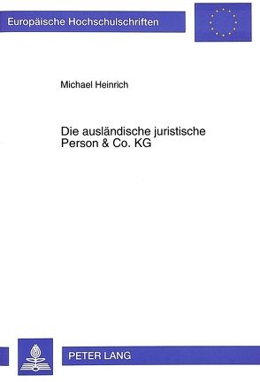 Die ausländische juristische Person & Co. KG von Heinrich,  Michael