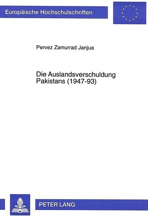 Die Auslandsverschuldung Pakistans (1947-93) von Janjua,  Pervez Zamurrad