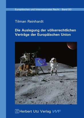 Die Auslegung der völkerrechtlichen Verträge der Europäischen Union von Reinhardt,  Tilman