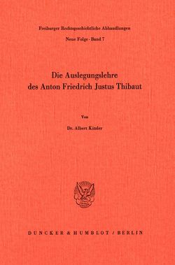 Die Auslegungslehre des Anton Friedrich Justus Thibaut. von Kitzler,  Albert