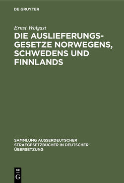 Die Auslieferungsgesetze Norwegens, Schwedens und Finnlands von Wolgast,  Ernst